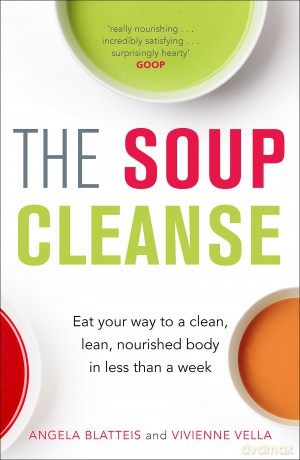 The Soup Cleanse: Eat Your Way to a Clean, Lean, Nourished Body in Less than a Week - Angela Blatteis [KSIĄŻKA]