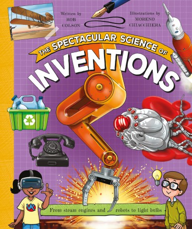 The Spectacular Science of Inventions: From steam engines and robots to light bulbs (Spectacular Science, 6) - Rob Colson [KSIĄŻKA]