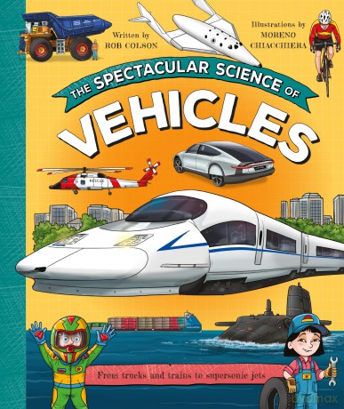 The Spectacular Science of Vehicles: From trucks and trains to supersonic jets (Spectacular Science, 8) - Rob Colson [KSIĄŻKA]