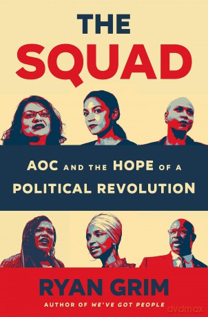 The Squad: Aoc and the Hope of a Political Revolution - Ryan Grim [KSIĄŻKA]