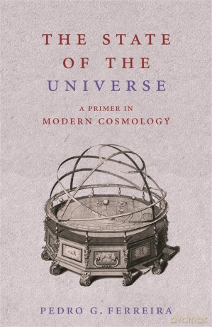 The State of the Universe: A Primer in Modern Cosmology - Pedro G Ferreira [KSIĄŻKA]