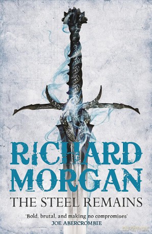 The Steel Remains: This is fantasy - just harder, faster and bloodier (Land Fit for Heroes) - Richard Morgan [KSIĄŻKA]