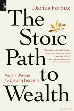 The Stoic Path to Wealth: Ancient Wisdom for Enduring Prosperity - Darius Foroux [KSIĄŻKA]