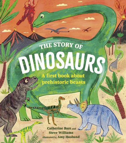 The Story of Dinosaurs: A first book about prehistoric beasts - Catherine Barr [KSIĄŻKA]