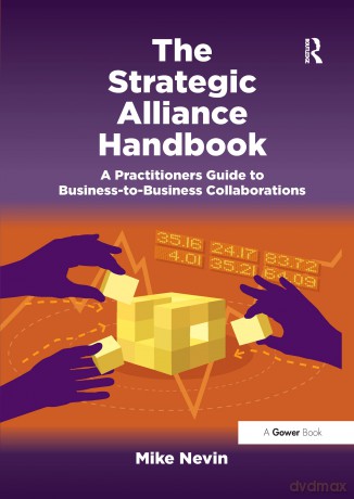 The Strategic Alliance Handbook: A Practitioners Guide to Business-to-Business Collaborations - Nevin [KSIĄŻKA]