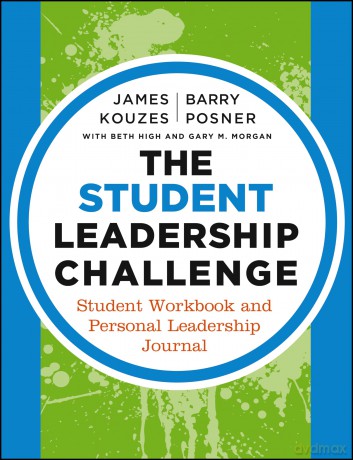 The Student Leadership Challenge: Student Workbook and Personal Leadership Journal - James M Kouzes [KSIĄŻKA]