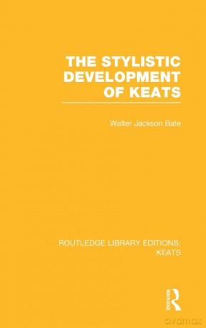 The Stylistic Development of Keats: 01 (Routledge Library Editions: Keats) - Walter Jackson Bate [KSIĄŻKA]