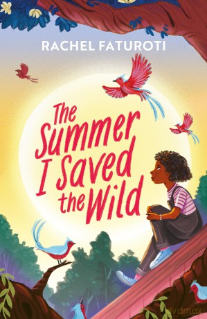 The Summer I Saved the Wild: An uplifting and empowering read about making a difference! - Rachel Faturoti [KSIĄŻKA]