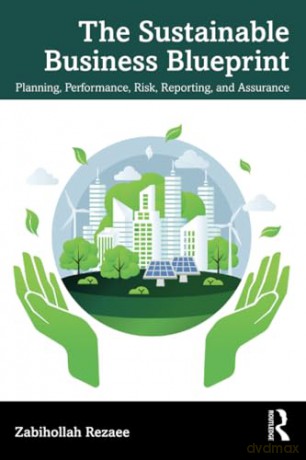 The Sustainable Business Blueprint: Planning, Performance, Risk, Reporting, and Assurance - Rezaee Zabihollah [KSIĄŻKA]