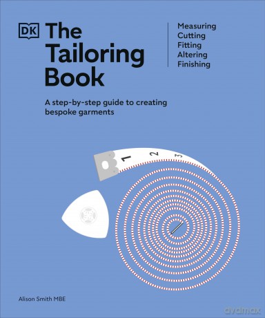 The Tailoring Book: Measuring. Cutting. Fitting. Altering. Finishing - Smith Alison [KSIĄŻKA]
