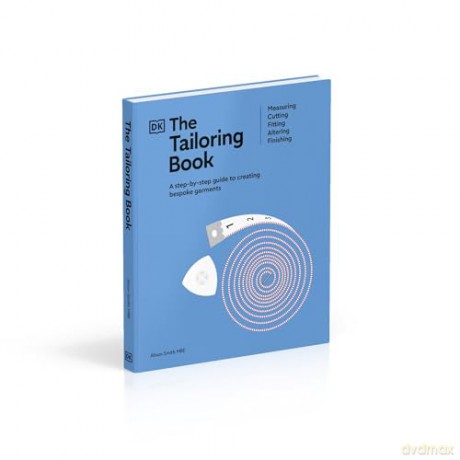 The Tailoring Book: Measuring. Cutting. Fitting. Altering. Finishing - Smith Alison [KSIĄŻKA]