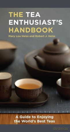 The Tea Enthusiast's Handbook: A Guide to the World's Best Teas - Mary Lou Heiss [KSIĄŻKA]