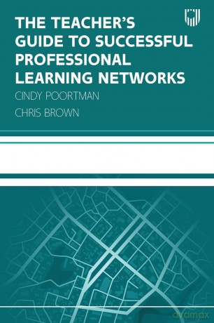 The Teacher's Guide to Successful Professional Learning Networks [KSIĄŻKA]