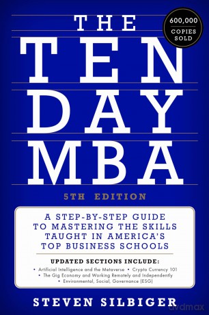 The Ten-Day MBA 5th Ed.: A Step-by-Step Guide to Mastering the Skills Taught in America's Top Business Schools - Silbiger Steven [KSIĄŻKA]