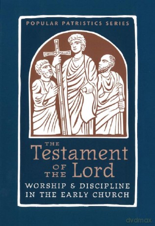 The Testament of the Lord: An English Version (Popular Patristics, 58) [KSIĄŻKA]