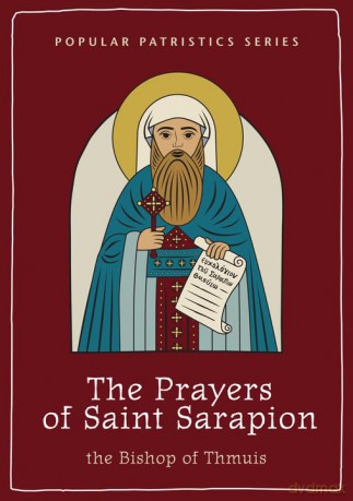 The The Prayers of Saint Sarapion: 65 (Popular Patristics Series) [KSIĄŻKA]