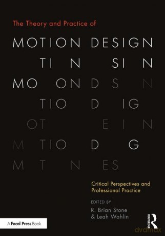 The Theory and Practice of Motion Design: Critical Perspectives and Professional Practice - R. Brian Stone [KSIĄŻKA]