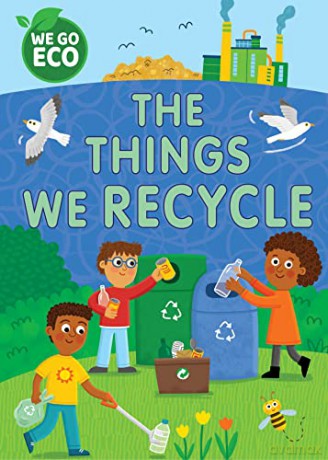 The Things We Recycle (WE GO ECO) - Franklin Watts [KSIĄŻKA]