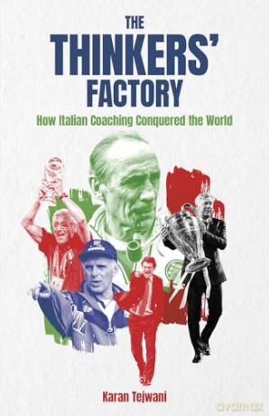 The Thinkers' Factory: How Italian Coaching Conquered the World - Karan Tejwani [KSIĄŻKA]