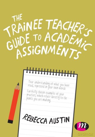The Trainee Teacher's Guide to Academic Assignments - Rebecca Austin [KSIĄŻKA]