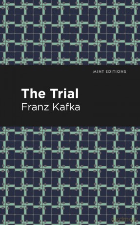 The Trial (Mint Editions (Philosophical and Theological Work)) - Franz Kafka [KSIĄŻKA]