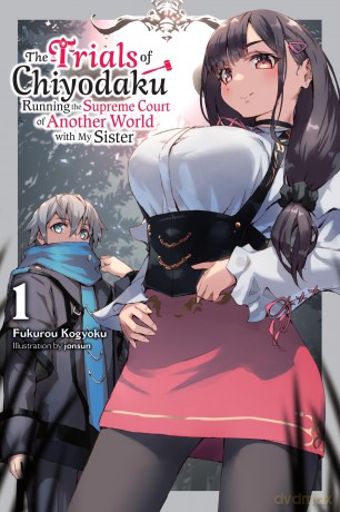 The Trials of Chiyodaku, Vol. 1: Running the Supreme Court of Another World with My Sister Volume 1 (TRAILS OF CHIYODAKU LIGHT NOVEL SC) - Kogyoku [KSIĄŻKA]