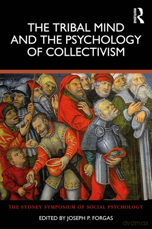 The Tribal Mind and the Psychology of Collectivism (Sydney Symposium of Social Psychology) - Joseph P. Forgas [KSIĄŻKA]