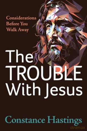The Trouble With Jesus: Considerations Before You Walk Away [KSIĄŻKA]
