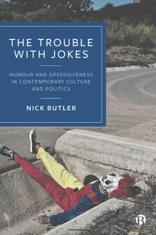 The Trouble with Jokes: Humour and Offensiveness in Contemporary Culture and Politics - Nick Butler [KSIĄŻKA]