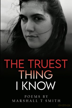 The Truest Thing I Know - Marshall T Smith [KSIĄŻKA]