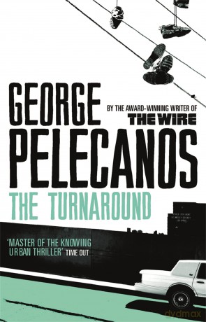 The Turnaround: From Co-Creator of Hit HBO Show 'We Own This City' - George P Pelecanos [KSIĄŻKA]