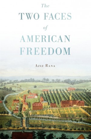 The Two Faces of American Freedom - Aziz Rana [KSIĄŻKA]