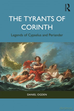 The Tyrants of Corinth: Legends of Cypselus and Periander - Ogden Daniel [KSIĄŻKA]