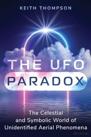 The UFO Paradox: The Celestial and Symbolic World of Unidentified Aerial Phenomena (Sacred Planet) - Keith Thompson [KSIĄŻKA]