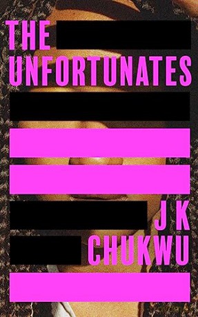 The Unfortunates: The powerful and darkly funny debut novel from J K Chukwu - J K Chukwu [KSIĄŻKA]
