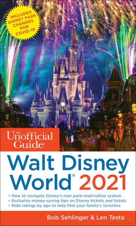 The Unofficial Guide to Walt Disney World 2021 (The Unofficial Guides) - Bob Sehlinger
