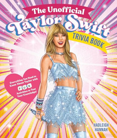 The Unofficial Taylor Swift Trivia Book: Everything You Need to Know About Taylor with Fun Quizzes and Activities to Test Your Knowledge! - Hadleigh Hannah [KSIĄŻKA]
