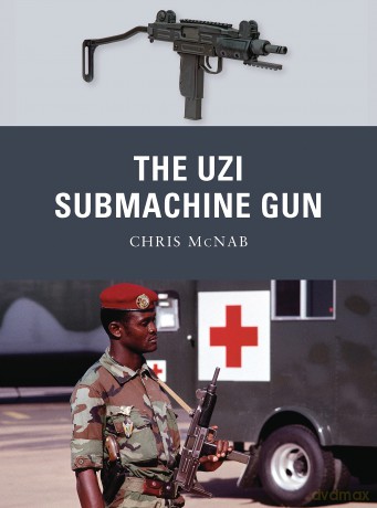 The Uzi Submachine Gun: 12 (Weapon) - Chris Mcnab [KSIĄŻKA]