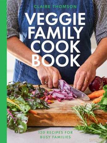 The Veggie Family Cookbook: 120 Recipes for Busy Families - Claire Thomson [KSIĄŻKA]
