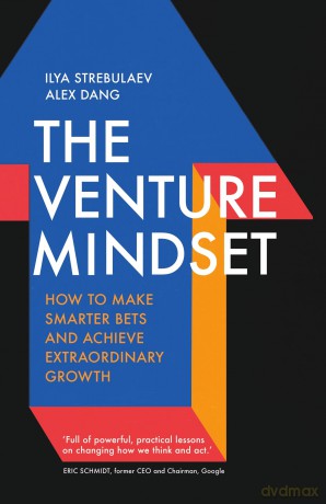 The Venture Mindset: How to Make Smarter Bets and Achieve Extraordinary Growth - Ilya Strebulaev [KSIĄŻKA]