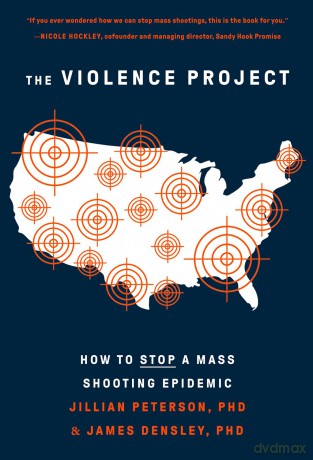 The Violence Project: How to Stop a Mass Shooting Epidemic - Jillian Peterson [KSIĄŻKA]