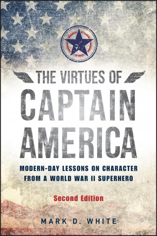 The Virtues of Captain America: Modern-Day Lessons on Character from a World War II Superhero [KSIĄŻKA]
