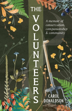 The Volunteers: A Memoir of Conservation, Companionship and Community - Carol Donaldson [KSIĄŻKA]