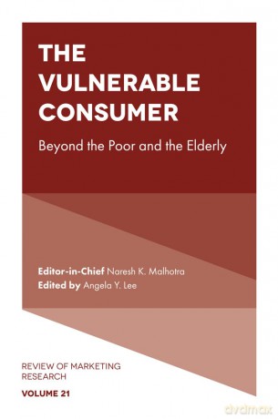 The Vulnerable Consumer: Beyond the Poor and the Elderly: 21 (Review of Marketing Research, 21) - Naresh K. Malhotra [KSIĄŻKA]