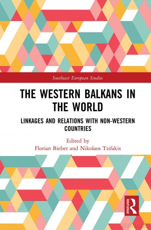 The Western Balkans in the World: Linkages and Relations with Non-Western Countries (Southeast European Studies) [KSIĄŻKA]