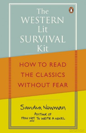 The Western Lit Survival Kit: How to Read the Classics Without Fear - Newman Sandra [KSIĄŻKA]