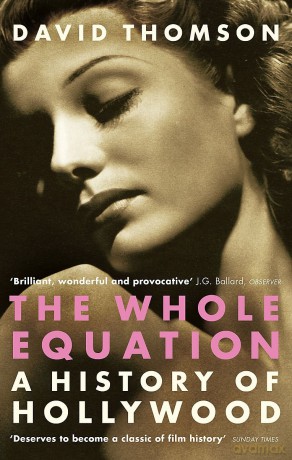 The Whole Equation: A History of Hollywood - Thomson David [KSIĄŻKA]