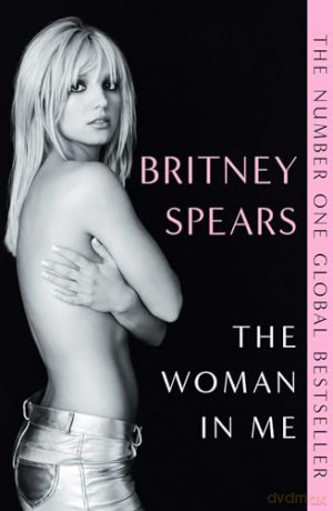 The Woman in Me: The Numer One Global Bestseller - Britney Spears [KSIĄŻKA]