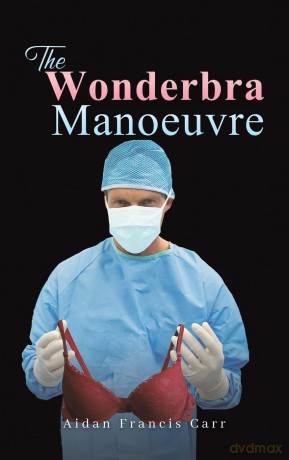 The Wonderbra Manoeuvre - Aidan Francis Carr [KSIĄŻKA]