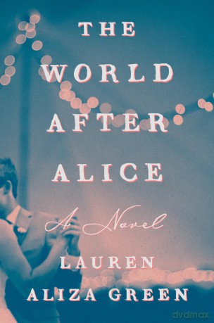 The World After Alice: A Novel - Lauren Aliza Green [KSIĄŻKA]